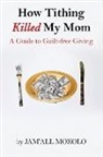 Jam'all Mokolo - How Tithing Killed My Mom