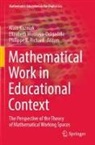 Alain Kuzniak, Elizabeth Montoya-Delgadillo, Philippe R Richard, Philippe R. Richard - Mathematical Work in Educational Context