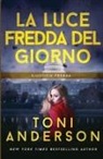 Toni Anderson - La Luce Fredda Del Giorno