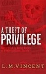 L. M. Vincent - A Theft of Privilege