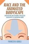 Francis M Agnoli, Francis M. Agnoli - Race and the Animated Bodyscape