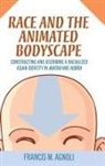 Francis M Agnoli, Francis M. Agnoli - Race and the Animated Bodyscape