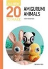 Sarah Abbondio - All-New Twenty to Make: Amigurumi Animals