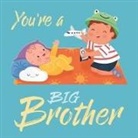 Rose Harkness, Igloobooks, Giovana Medeiros - You're a Big Brother: A Loving Introudction to Being a Big Brother, Padded Board Book