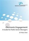 Peter Chen - Electronic Engagement: A Guide for Public Sector Managers