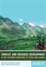 Nicole Haley, R. J. May - Conflict and Resource Development in the Southern Highlands of Papua New Guinea