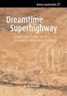 Jo Mcdonald - Dreamtime Superhighway: Sydney Basin Rock Art and Prehistoric Information Exchange