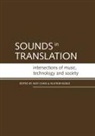 Amy Chan, Alistair Noble - Sounds in Translation: Intersections of music, technology and society