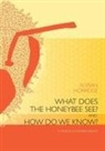 Adrian Horridge - What does the Honeybee See? And how do we Know?: A critique of scientific reason