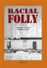 Gordon Briscoe - Racial Folly: A Twentieth-Century Aboriginal Family
