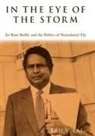 Brij V. Lal - In the Eye of the Storm: Jai Ram Reddy and the Politics of Postcolonial Fiji
