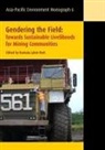 Kuntala Lahiri-Dutt - Gendering the Field: Towards Sustainable Livelihoods for Mining Communities