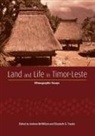 Andrew Mcwilliam, Elizabeth G. Traube - Land and Life in Timor-Leste: Ethnographic Essays