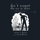 Richard E. Rathwell - Don't Expect the Sun to Shine