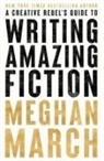 Meghan March - A Creative Rebels Guide to Writing Amazing Fiction