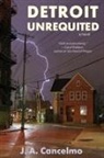 J. A. Cancelmo - Detroit Unrequited