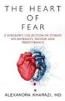 Alexandra Kharazi, M. D. Alexandra Kharazi - The Heart of Fear