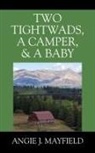 Angie J. Mayfield - Two Tightwads, a Camper, & a Baby
