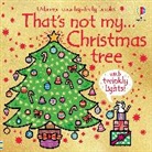 Fiona Watt, Watt Fiona, Rachel Wells, Wells Rachel - That''s Not My Christmas Tree...
