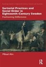 Mikael Alm, Mikael (Uppsala University Alm - Sartorial Practices and Social Order in Eighteenth-Century Sweden