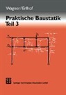 Gerhard Erlhof, Walter Wagner - Praktische Baustatik. Tl.3