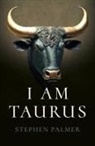 Stephen Palmer - I Am Taurus