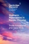 Tiina (University of Oulu) AEikas, Tiina Äikäs, Trude Fonneland, Trude (The Arctic University Museum of Fonneland, Trude (The Arctic University Museum of Norway Fonneland, Fonneland Trude - Shamanic Materialities in Nordic Climates
