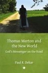 Paul R. Dekar - Thomas Merton and the New World