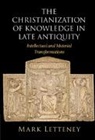 Mark Letteney, Mark (Massachusetts Institute of Technology) Letteney, Mark (University of Washington) Letteney - Christianization of Knowledge in Late Antiquity