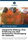 Sandro Stanley Soares - Integrierte Bildung: Eine Erfahrung aus dem technischen Studiengang für Gebäude