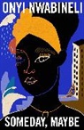 Onyi Nwabineli - Someday, Maybe