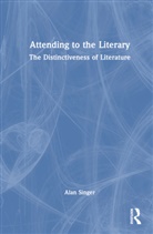 Alan Singer - Attending to the Literary