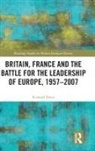 Richard Davis, Richard (Brigham Young University) Davis, Richard (Harris Manchester College Davis, Richard (Universite De Bordeaux-Montaigne Davis - Britain, France and the Battle for the Leadership of Europe, 1957-2007