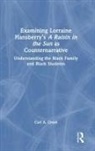 Carl A Grant, Carl A. Grant, Carl A. (Hoefs-Bascom Professor of Educatio Grant, Carl A. (Hoefs-Bascom Professor of Education UW-Madison) Grant, Carl A. (University of Wisconsin - Madison Grant - Examining Lorraine Hansberrys a Raisin in the Sun As Counternarrative