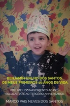 Marco Pais Neves dos Santos, Marco Pais Neves dos Santos - Benjamin Fialho dos Santos. Os meus primeiros 10 anos de vida.