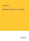 Alfred Me¿zie¿res, Alfred Mézières - Shakspeare; Ses ¿uvres et ses critiques
