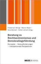 Friedemann Bringt, Esth Lehnert, Esther Lehnert, Esther Lehnert u a, Marion Mayer, Nora Warrach... - Beratung zu Rechtsextremismus und Demokratiegefährdung