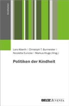 Lars Alberth, Christoph T. Burmeister, Eunicke, Nicoletta Eunicke, Nicoletta Eunicke u a, Markus Kluge... - Politiken der Kindheit