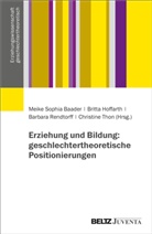 Meike Sophia Baader, Britta Hoffarth, Rendtorf, Barbara Rendtorff, Barbara Rendtorff u a, Christine Thon - Erziehung und Bildung: geschlechtertheoretische Positionierungen