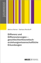 Bettina Kleiner, Barbara Rendtorff - Differenz und Differenzierungen - geschlechtertheoretisch-erziehungswissenschaftliche Erkundungen