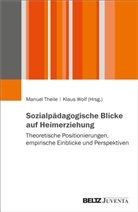 Manuel Theile, Wolf, Klaus Wolf - Sozialpädagogische Blicke auf Heimerziehung