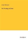 Joseph Thompson - The Theology of Christ