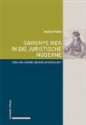 Stephan Meder - Savignys Weg in die juristische Moderne