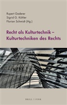 Rupert Gaderer, Sigrid G. Köhler, Flo Schmidt, Florian Schmidt - Recht als Kulturtechnik - Kulturtechniken des Rechts