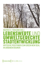 Matthias Müller, Beatriz V. Toscano, Beatriz V Toscano - Lebenswerte und umweltgerechte Stadtentwicklung