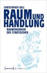 Christopher Dell, phil habil Christopher Dell - Raum und Handlung
