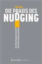 Tim Seitz - Die Praxis des Nudging