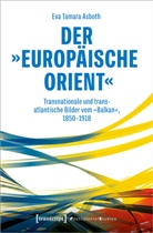 Eva Tamara Asboth - Der »europäische Orient«