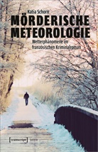 Katia Schorn - Mörderische Meteorologie