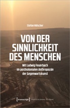 Stefan Hölscher - Von der Sinnlichkeit des Menschen